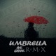 Umbrella Remix feat Aye Garde Single