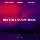 Better Than Nothing Single