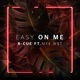 Easy on Me feat Myk W t Single