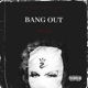 Bang Out Single