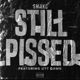 STILL PISSED feat Utt Dawg Single