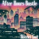 After Hours Bustle EP