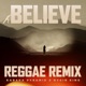 Believe Reggae Remix Single
