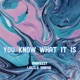 You know what it is feat Grafezzy Single