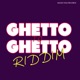 Ghetto to Ghetto Riddim Single