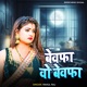 Bewafa Wo Bewafa Single