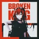 BROKEN KING Single