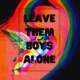 Leave Them Boys Alone feat SoloArtist Chi Tashi Single
