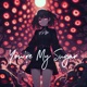 You re My Sugar Single