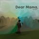 Dear Mama Single