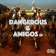Dangerous Amigos EP