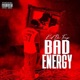 Bad Energy Single
