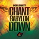 Chant Babylon Down Single