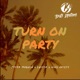 Turn On Party Single