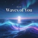 Waves of You Single