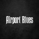 Airport Blues Single
