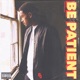 Be Patient