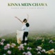 Kinna Mein Chawa Single