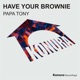 Have Your Brownie Single