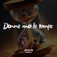 Donne moi le temps feat D0 Production Single