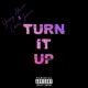 Turn It Up Single