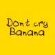 Don t Cry Banana feat Eh Hey Single
