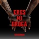 Eres mi droga Single