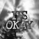 Its Okay Single