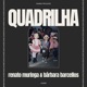 Quadrilha feat Aloizio Horta Daniel Guedes Marcela Nunes Theo Lustosa Single