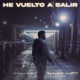 He Vuelto A Salir feat Manu Cort Single