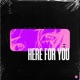 Here for You Single