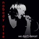We Don t Dance