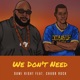 We Don t Need feat Chubb Rock Nathaniel Star Single