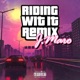 Riding Wit It Remix Remix Single