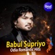 Babul Supriyo Odia Romantic Hits
