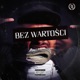 Bez wartości feat DJ Gondek OloSolo Single