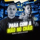 PARA COM A MÃO NO CHÃO REMIX ARROCHAFUNK Single