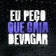 Eu Pec o Que Caia Devagar feat MC PEDRIN DO ENGENHA Single