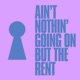 Ain t Nothin Going on but the Rent Single