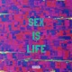 Sex Is Life
