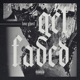 Get Faded Single