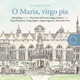 O Maria virgo pia