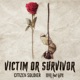 Victim or Survivor Single
