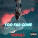 Too Far Gone Single
