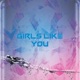 Girls Like You Single