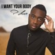 I Want Your Body Single