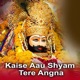 Kaise Aau Shyam Tere Angna Single