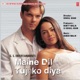 Maine Dil Tujhko Diya Original Motion Picture Soundtrack