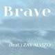 Brave feat ZAY Alvizo Single