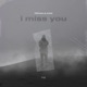 I Miss You Single